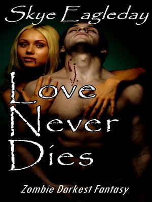 cover image of Love Never Dies Zombie Darkest Fantasy